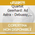 Quartet Geerhard: Ad Astra - Debussy, Humet cd