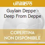 Guylain Deppe - Deep From Deppe cd
