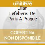 Lilian Lefebvre: De Paris A Prague cd