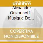 Alexandre Ouzounoff - Musique De Chambre cd