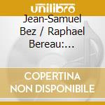 Jean-Samuel Bez / Raphael Bereau: Secrets cd