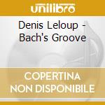 Denis Leloup - Bach's Groove cd