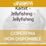 Kartet - Jellyfishing - Jellyfishing cd