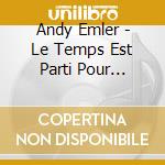 Andy Emler - Le Temps Est Parti Pour Rester cd