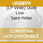(LP Vinile) Dude Low - Saint-Helier vinile