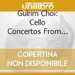 Gulrim Choi: Cello Concertos From Northern Germany cd musicale