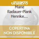 Marie Radauer-Plank Henrike Bruggen - Covatti Dussaut Honegger Dindy Sona cd musicale