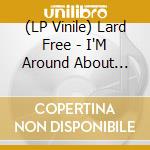 (LP Vinile) Lard Free - I'M Around About Midnight vinile