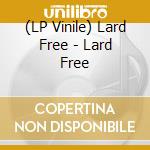 (LP Vinile) Lard Free - Lard Free vinile