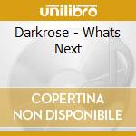 Darkrose - Whats Next cd