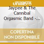 Jaypee & The Cannibal Orgasmic Band - Metamorphosis cd