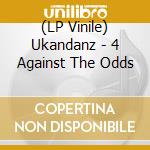 (LP Vinile) Ukandanz - 4 Against The Odds vinile