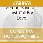Zemor, Sandra - Last Call For Love cd