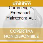 Commenges, Emmanuel - Maintenant = Poesie cd