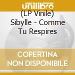 (LP Vinile) Sibylle - Comme Tu Respires vinile