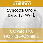 Syncopa Uno - Back To Work cd