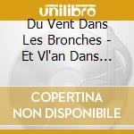Du Vent Dans Les Bronches - Et Vl'an Dans La Tronche cd