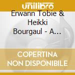 Erwann Tobie & Heikki Bourgaul - A La Cour Du Palais cd musicale