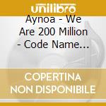 Aynoa - We Are 200 Million - Code Name Endometriosis cd