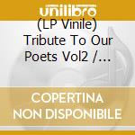 (LP Vinile) Tribute To Our Poets Vol2 / Various vinile