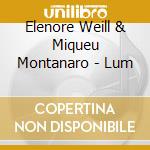 Elenore Weill & Miqueu Montanaro - Lum