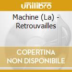 Machine (La) - Retrouvailles cd