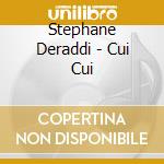 Stephane Deraddi - Cui Cui cd
