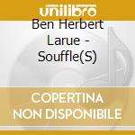 Ben Herbert Larue - Souffle(S) cd