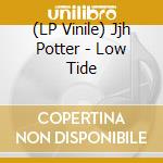 (LP Vinile) Jjh Potter - Low Tide vinile
