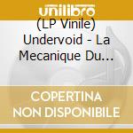 (LP Vinile) Undervoid - La Mecanique Du Vide cd