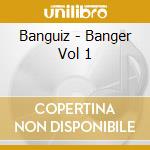 Banguiz - Banger Vol 1 cd