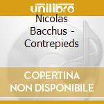 Nicolas Bacchus - Contrepieds cd musicale