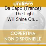 Da Capo (France) - The Light Will Shine On Me cd