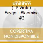 (LP Vinile) Faygo - Blooming #3 cd