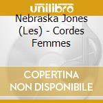 Nebraska Jones (Les) - Cordes Femmes cd