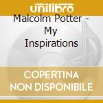 Malcolm Potter - My Inspirations cd