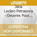 Jana Leclerc-Petrasova - Oeuvres Pour Piano cd