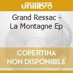 Grand Ressac - La Montagne Ep cd
