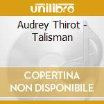 Audrey Thirot - Talisman cd