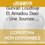 Gurvan Loudoux Et Amadou Diao - Une Journee A Takaledougou cd