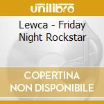 Lewca - Friday Night Rockstar cd