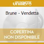 Brune - Vendetta cd