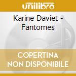 Karine Daviet - Fantomes cd musicale