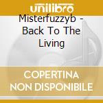 Misterfuzzyb - Back To The Living cd