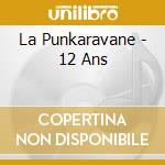 La Punkaravane - 12 Ans cd