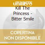 Kill The Princess - Bitter Smile cd