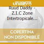Ruud Daddy - Z.I.C Zone Intertropicale De Convergence cd