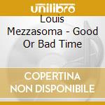 Louis Mezzasoma - Good Or Bad Time cd