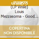 (LP Vinile) Louis Mezzasoma - Good Or Bad Time vinile