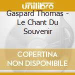 Gaspard Thomas - Le Chant Du Souvenir cd